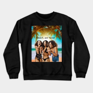 Beach, por favor Crewneck Sweatshirt